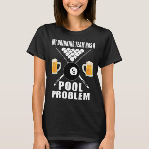 Funny Billiards T Shirt My Drinking Team Has A Poo