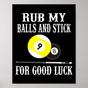 Funny Billiards T Shirt Rub My And Stick For Good  Poster