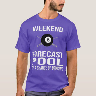 Funny Billiards t Weekend Forecast  T-Shirt