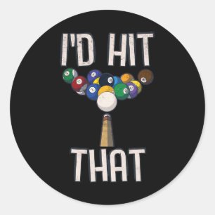 Funny Billiards Tee Funny I'd Hit That Pool Player Classic Round Sticker