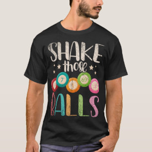 Funny Bingo Caller Gamble Lottery Shake Those Ball T-Shirt