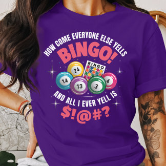 Funny Bingo Game Everyone Else Yells Bingo T-Shirt