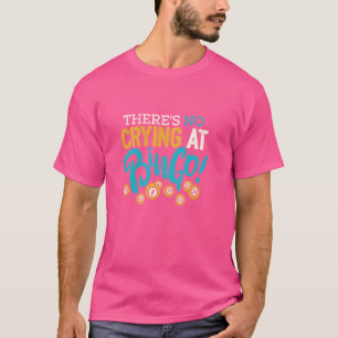 Funny Bingo Lover There's No Crying At Bingo Playe T-Shirt