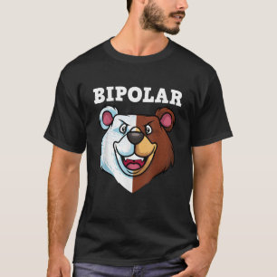 Funny Bipolar Disorder Design Men Women Bipolar Po T-Shirt