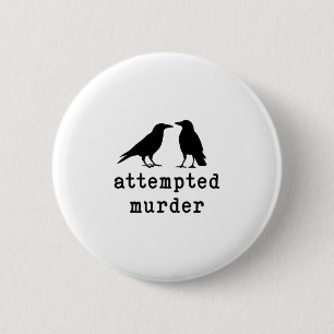 Funny Bird Attempted Murder Crow Tee 6 Cm Round Badge