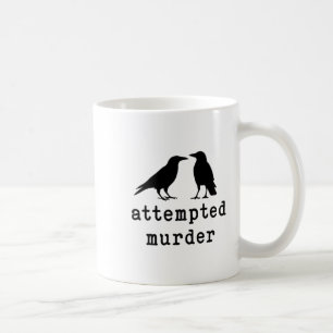 Funny Bird Attempted Murder Crow Tee  Coffee Mug