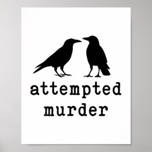 Funny Bird Attempted Murder Crow Tee  Poster