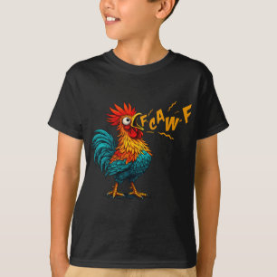 Funny Bird Fcawf Chicken F Caw F Rooster Whisperer T-Shirt