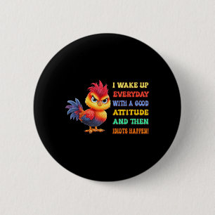 Funny Bird Grumpy Rooster Sarcastic Quote Chicken 6 Cm Round Badge