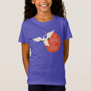 Funny Bird Message - Just Dance For Love 1 T-Shirt