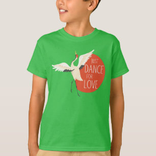 Funny Bird Message - Just Dance For Love 1 T-Shirt