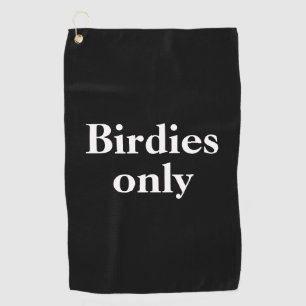 Funny Birdies Only Black White Golf Towel
