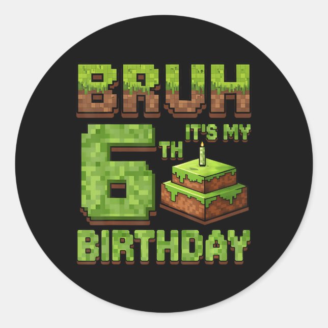 Funny Birthday Boy Bruh Its My 6th Birthday Game P Classic Round Sticker (Front)