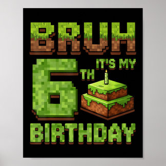 Funny Birthday Boy Bruh Its My 6th Birthday Game P Poster