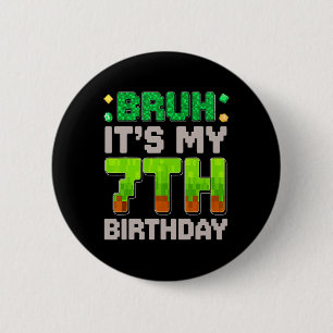 Funny Birthday Boy Bruh It's My 7th Birthday Gamer 6 Cm Round Badge