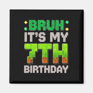 Funny Birthday Boy Bruh It's My 7th Birthday Gamer Magnet