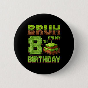 Funny Birthday Boy Bruh Its My 8th Birthday Game P 6 Cm Round Badge