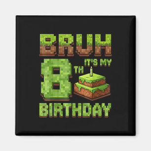Funny Birthday Boy Bruh Its My 8th Birthday Game P Magnet
