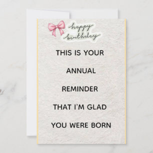 “Funny Birthday Card – Annual Reminder That I’m Gl