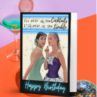Funny Birthday Card Best Friend "Stir up cocktail"