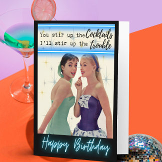Funny Birthday Card Best Friend "Stir up cocktail"