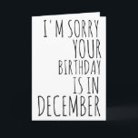 Funny Birthday Card-December Birthday Card<br><div class="desc">bestselling Funny Birthday Card - December Birthday Card - Christmas Birthday Card - Sorry Your Birthday Is In December</div>