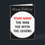 Funny Birthday card for men | The man myth legend<br><div class="desc">Funny Birthday card for men |  The man The myth The legend greeting card. Humourous card idea for dad,  uncle,  grandpa,  brother etc. Personalizable wishes text like Happy Birthday.</div>