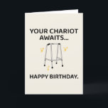 Funny Birthday Card For Men Women Dad Mum Friends<br><div class="desc">Celebrate getting older with a laugh! This hilarious birthday card features a walker with the phrase “Your chariot awaits…” — perfect for poking fun at aging in a lighthearted way. A great gag gift for friends, coworkers, or family members who love a good joke on their birthday. Add a personal...</div>