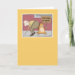 Funny birthday card: The End is Near Card