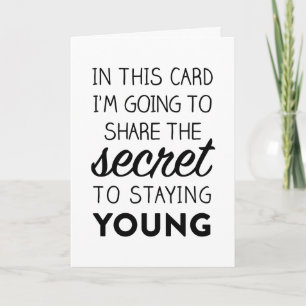 Funny Birthday Card: The Secret to Staying Young Card