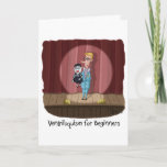 Funny Birthday Card - Ventriloquism for Beginners<br><div class="desc">A little boy is a beginner ventriloquist so his dummy is a little mime doll so that he doesn’t have to talk. Great gift for those who have a warped,  Far Side like sense of humour.</div>