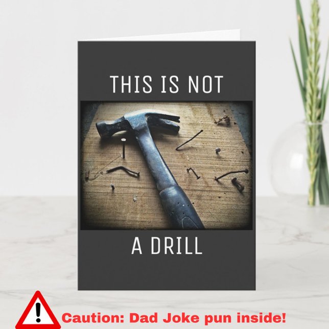 Funny Birthday Dad Joke Pun "This is Not a Drill"  Card (A funny Dad Joke pun to wish your special father a Happy Birthday!)