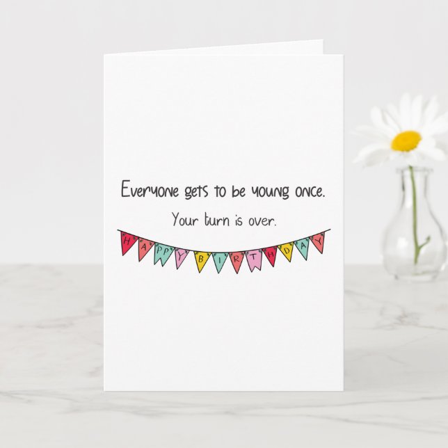 Funny Birthday Everyone Gets To Be Young Once Card (Small Plant)