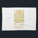 Funny birthday gifts for brothers from big sister tea towel<br><div class="desc">Funny birthday gifts for brothers from big sister brother smile</div>