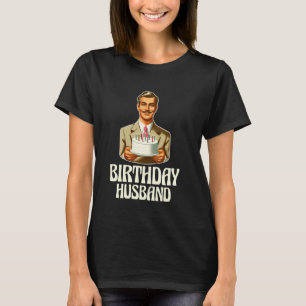 Funny Birthday Husband Anniversary Birthday Gift G T-Shirt
