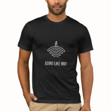 Funny Birthday Shirt Aging Like WiFi Still Connect