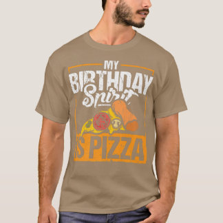 Funny Birthday Spirit Pizza Lover Foodie Humour Bd T-Shirt