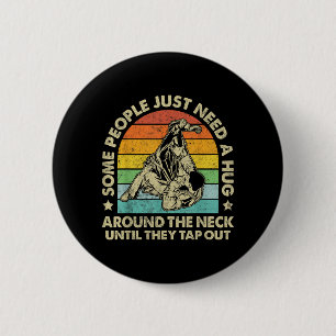 Funny BJJ Brazilian Jiu Jitsu MMA Some People Need 6 Cm Round Badge