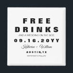 Funny Black and White Free Drinks Save The Date Magnet<br><div class="desc">Funny "Free Drinks" save the date magnet featuring a combination of modern and script typography. Personalise the design by replacing the text. Please contact the designer for any design customisation requests.</div>