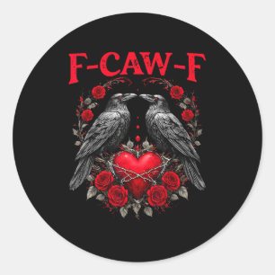 Funny Black Bird F-caw-f Anti Valentines Day Singl Classic Round Sticker