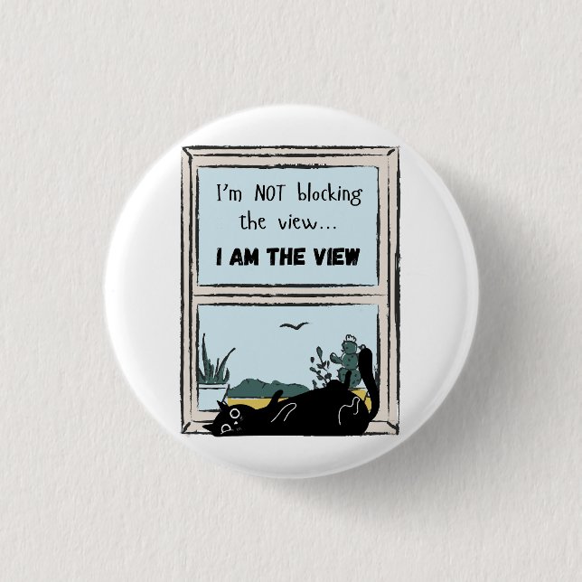 Funny Black Cat, I am the view  3 Cm Round Badge (Front)
