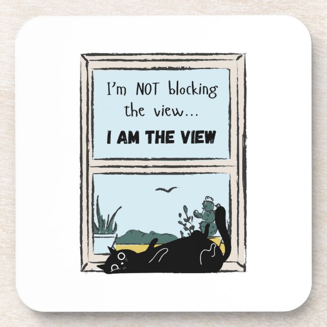Funny Black Cat, I am the view  Coaster (Front)