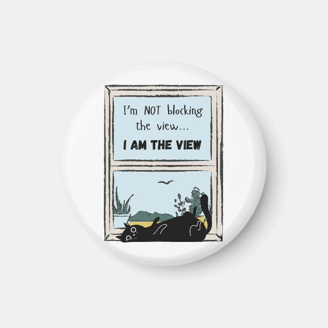 Funny Black Cat, I am the view  Magnet (Front)