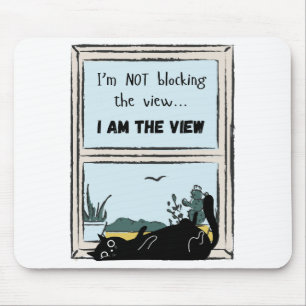 Funny Black Cat, I am the view Mouse Pad