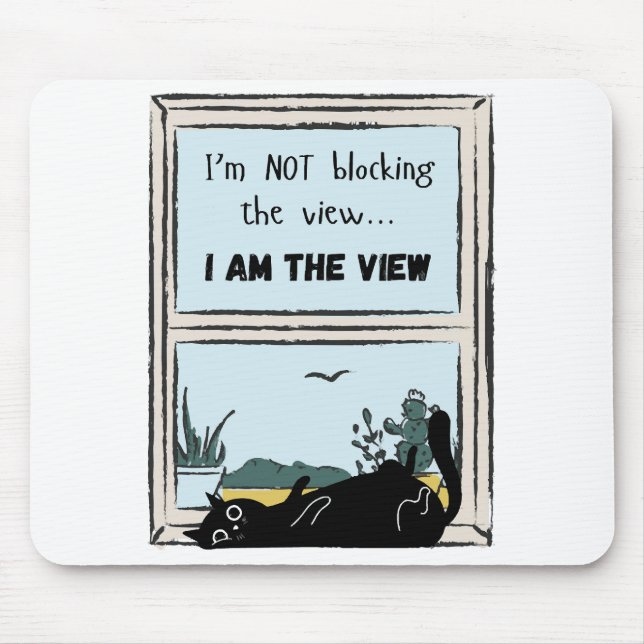 Funny Black Cat, I am the view  Mouse Pad (Front)