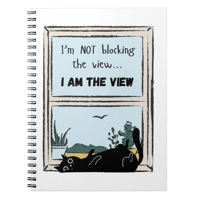 Funny Black Cat, I am the view  Notebook (Front)