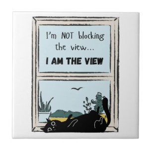 Funny Black Cat, I am the view Tile
