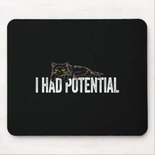 Funny Black Cat I Had Potential Sarcastic Humour Mouse Pad