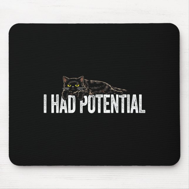 Funny Black Cat I Had Potential Sarcastic Humour Mouse Pad (Front)