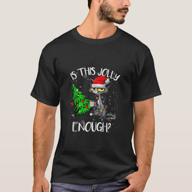 Funny Black Cat Is This Jolly Enough Christmas San T-Shirt (Front)